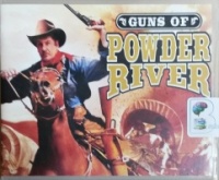 Guns of Powder River written by Jerry Robbins performed by Jerry Robbins and The Colonial Radio Players on CD (Unabridged)